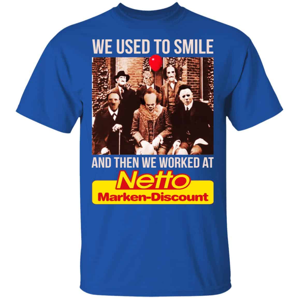 We Used To Smile And Then We Worked At Netto Marken-Discount Shirt, Hoodie, Tank