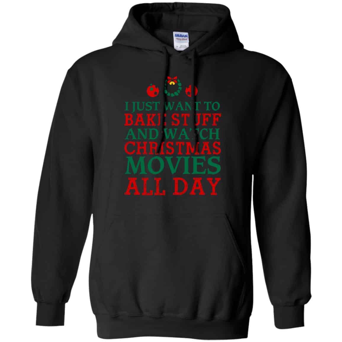 I Just Want To Bake Stuff And Watch Christmas Movies All Day Christmas Shirt, Hoodie, Tank