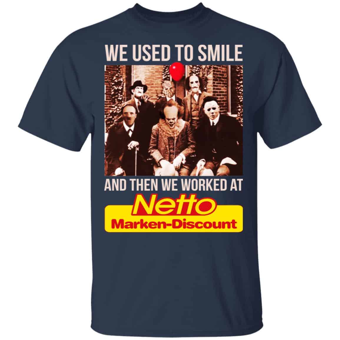 We Used To Smile And Then We Worked At Netto Marken-Discount Shirt, Hoodie, Tank
