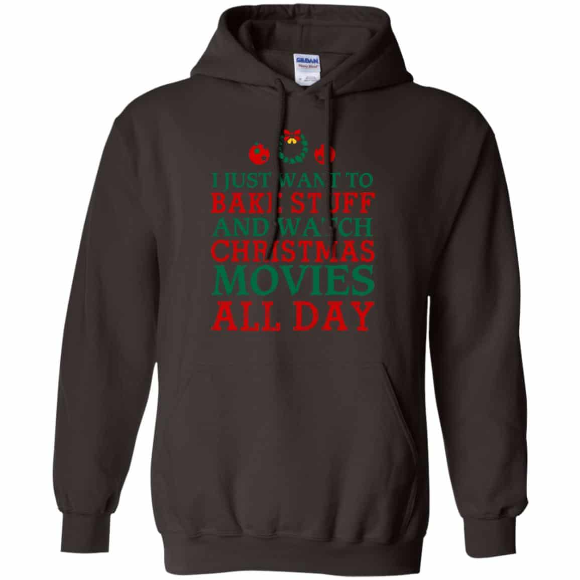 I Just Want To Bake Stuff And Watch Christmas Movies All Day Christmas Shirt, Hoodie, Tank