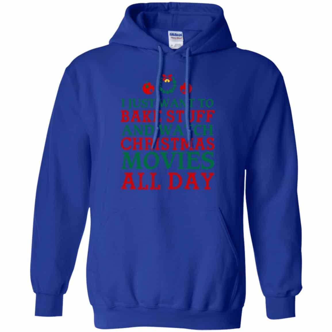 I Just Want To Bake Stuff And Watch Christmas Movies All Day Christmas Shirt, Hoodie, Tank