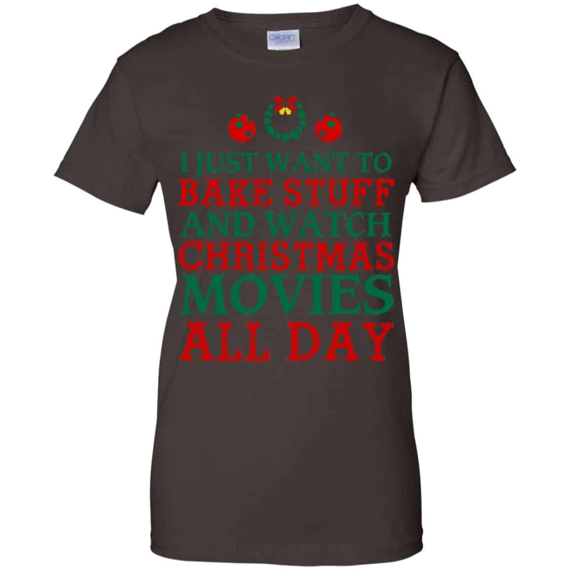 I Just Want To Bake Stuff And Watch Christmas Movies All Day Christmas Shirt, Hoodie, Tank