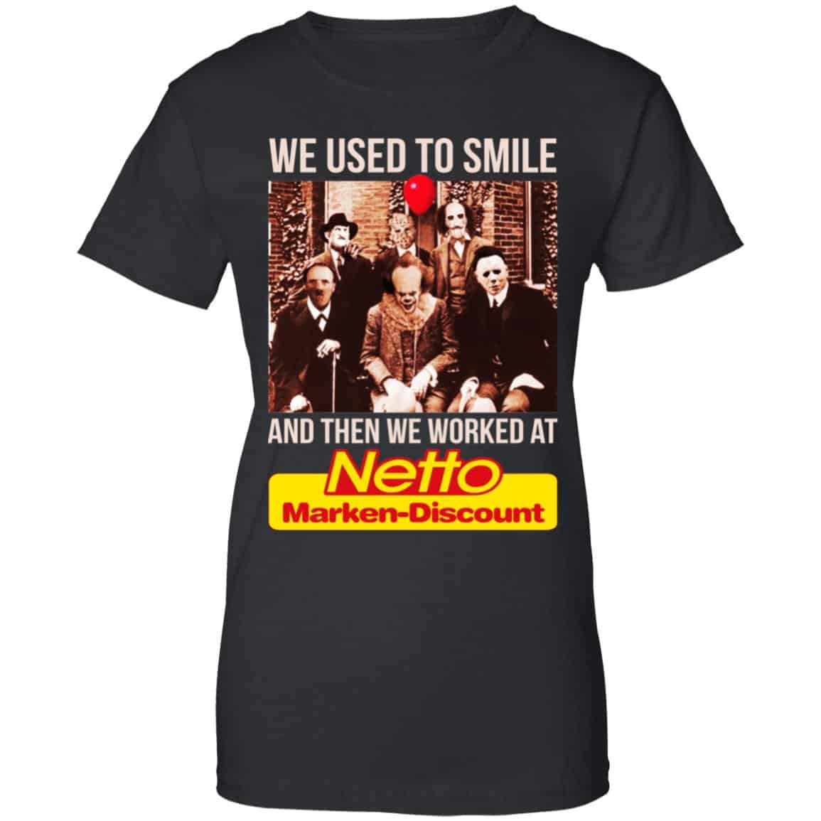 We Used To Smile And Then We Worked At Netto Marken-Discount Shirt, Hoodie, Tank