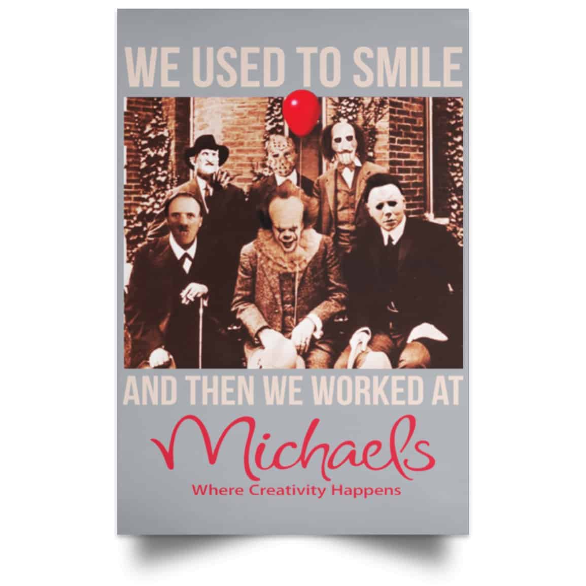 We Used To Smile And Then We Worked At Michaels Poster
