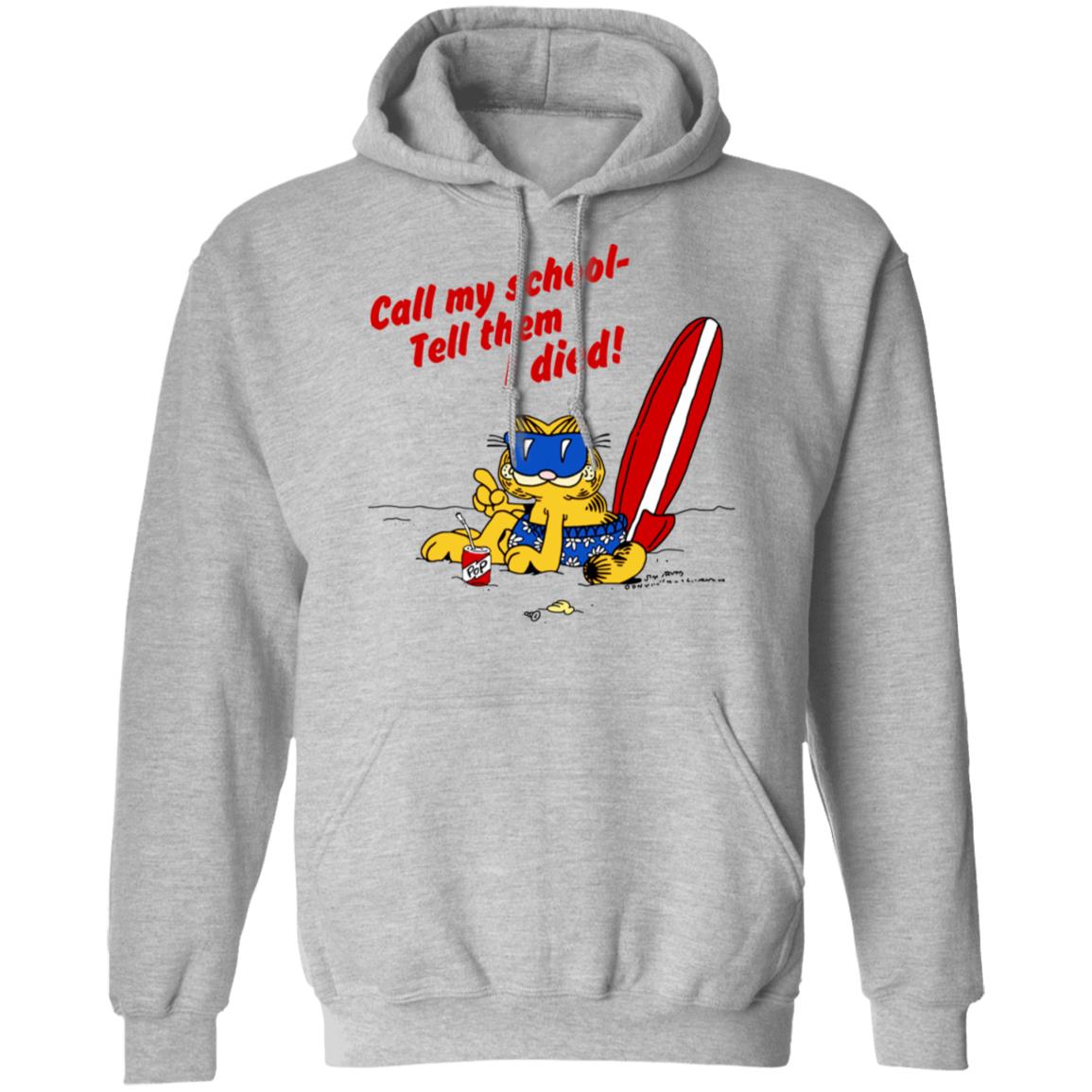 Call My School Tell Them I Died Summer Garfield Version Shirt, Hoodie, Tank