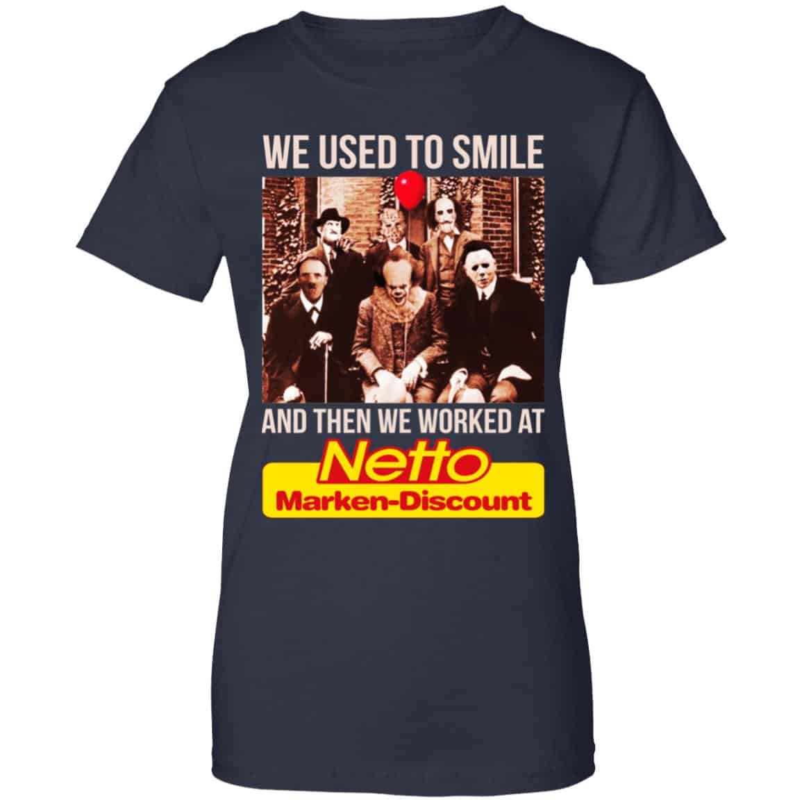 We Used To Smile And Then We Worked At Netto Marken-Discount Shirt, Hoodie, Tank