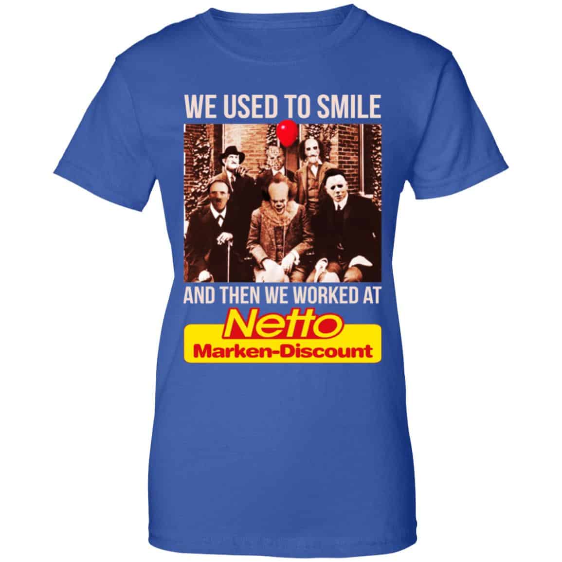 We Used To Smile And Then We Worked At Netto Marken-Discount Shirt, Hoodie, Tank