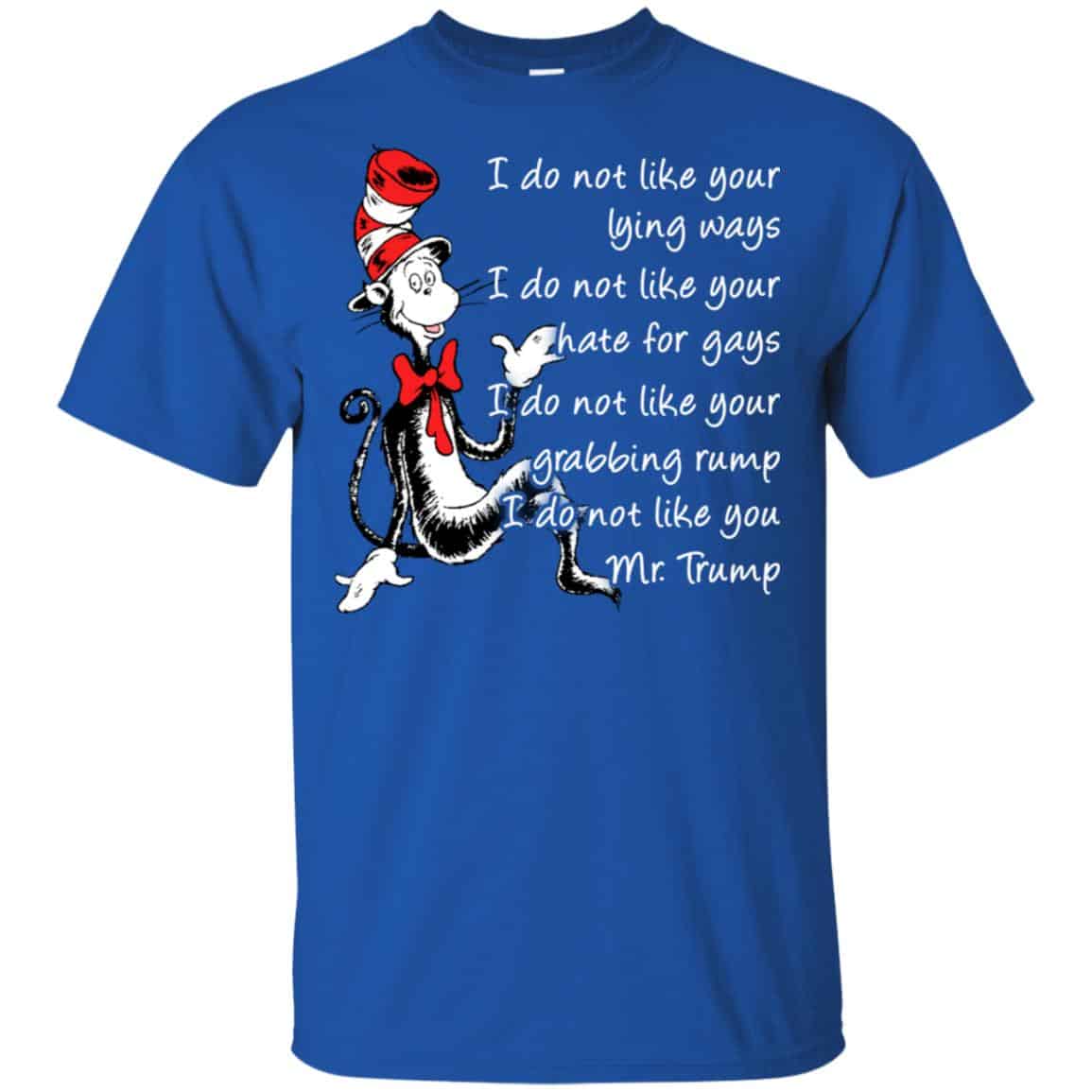 I Do Not Like Your Lying Ways I Do Not Like You Mr. Trump Shirt, Hoodie, Tank
