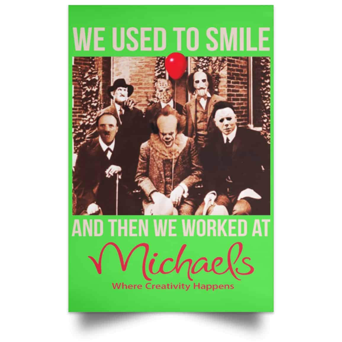 We Used To Smile And Then We Worked At Michaels Poster
