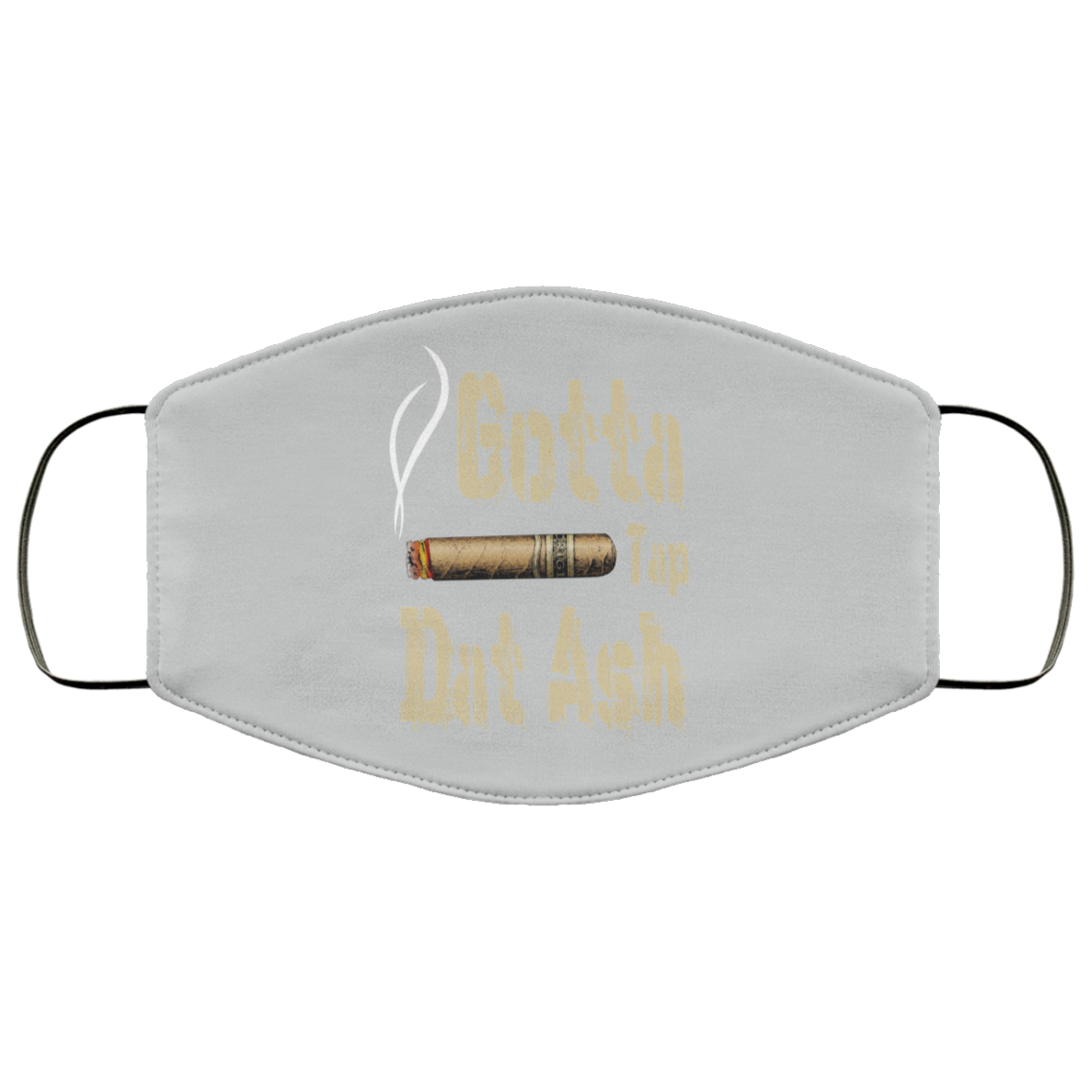 Gotta Tap Dat Ash Cigar Face Mask