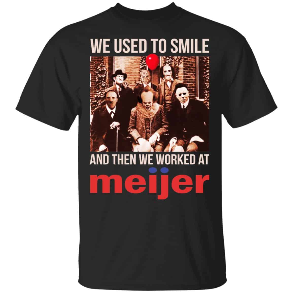 We Used To Smile And Then We Worked At Meijer Shirt, Hoodie, Tank
