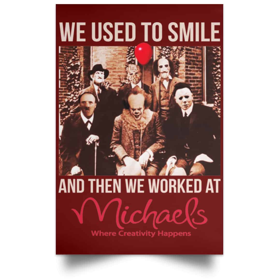 We Used To Smile And Then We Worked At Michaels Poster