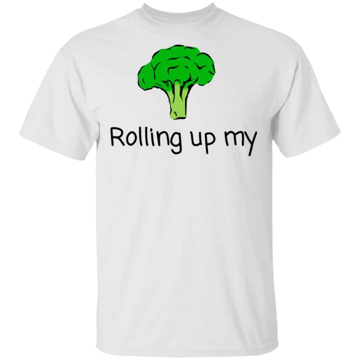 Rolling Up My Broccoli Shirt, Hoodie, Tank