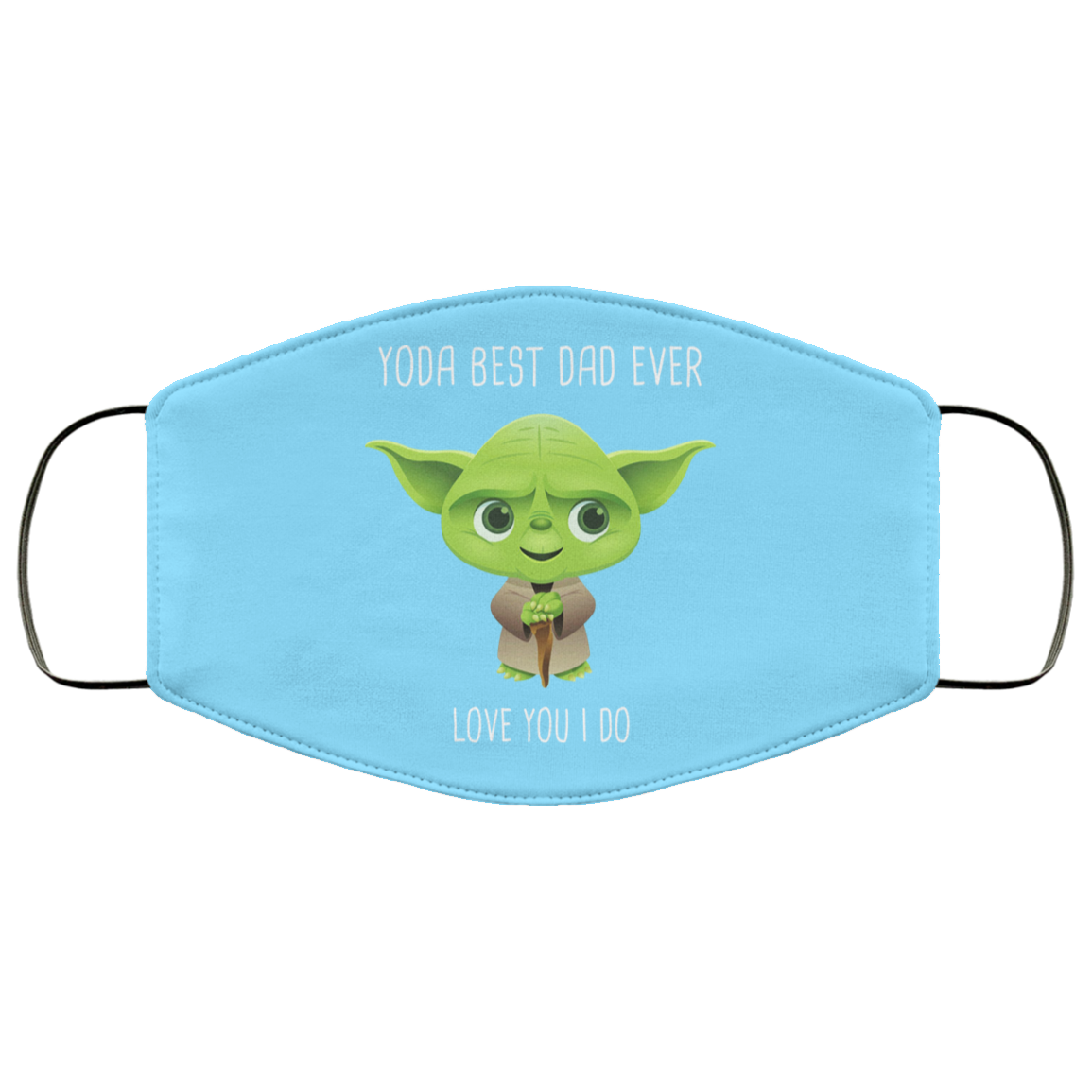 Yoda Best Dad Ever Love You Do Face Mask