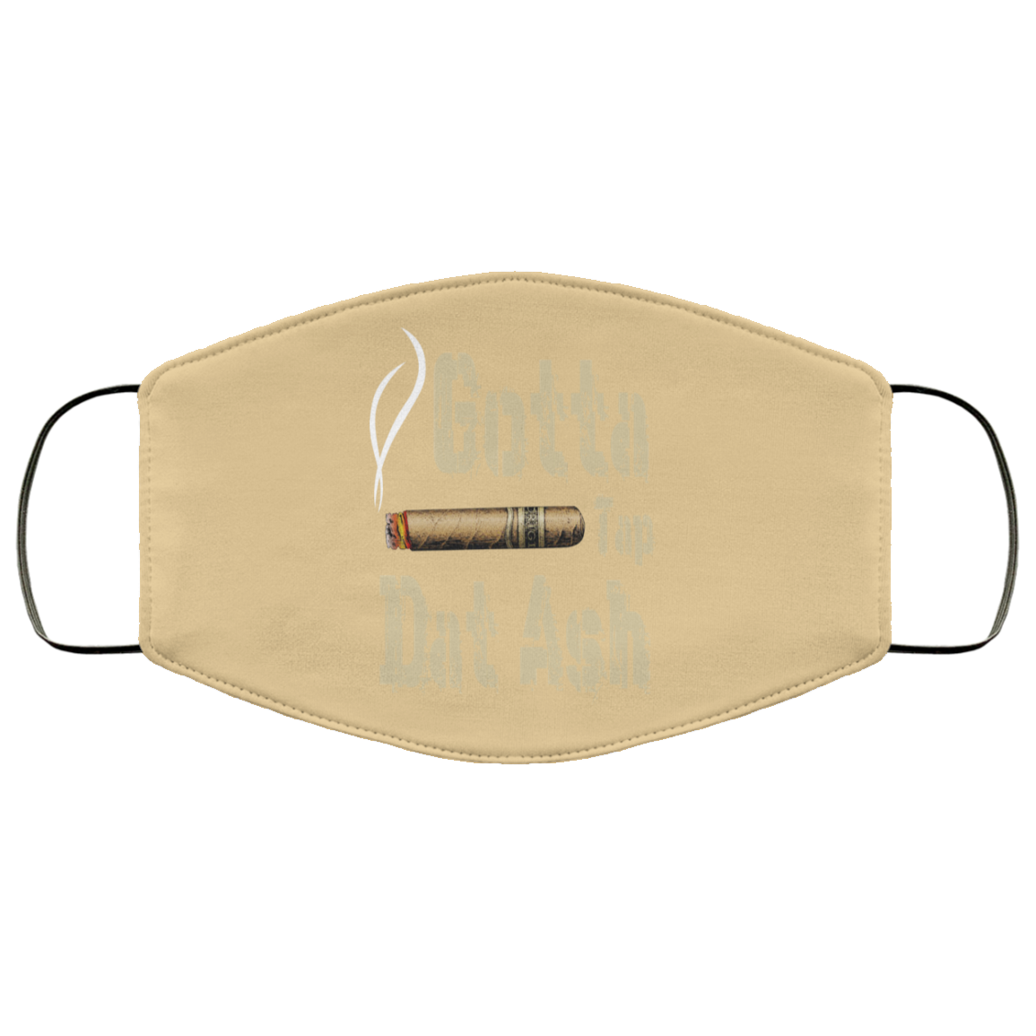 Gotta Tap Dat Ash Cigar Face Mask