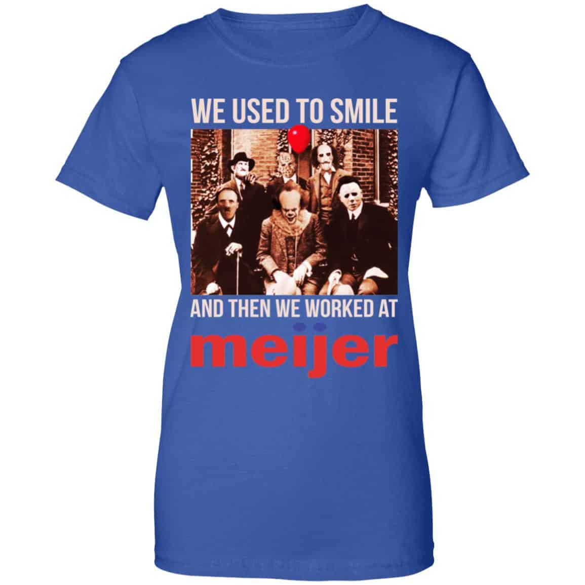 We Used To Smile And Then We Worked At Meijer Shirt, Hoodie, Tank