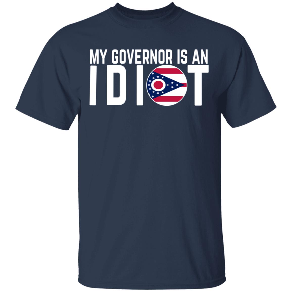 My Governor Is An Idiot Ohio Shirt, Hoodie, Tank