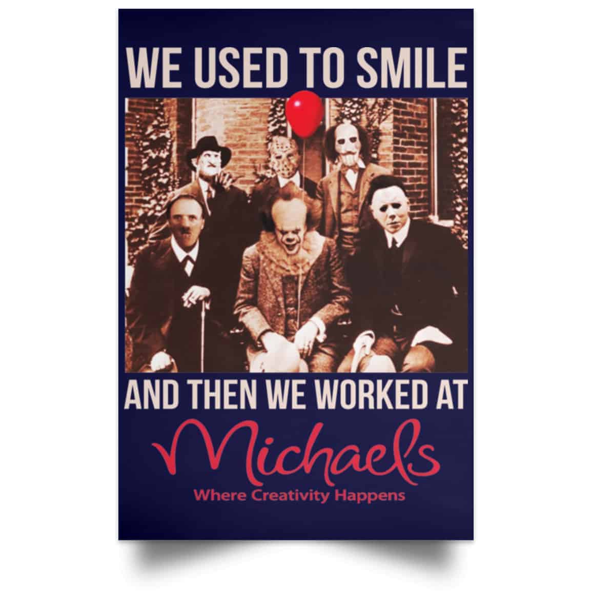 We Used To Smile And Then We Worked At Michaels Poster