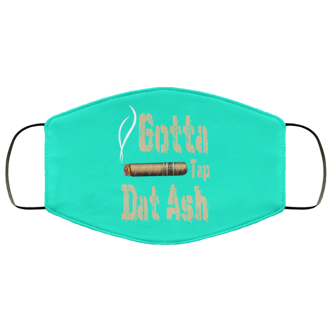 Gotta Tap Dat Ash Cigar Face Mask