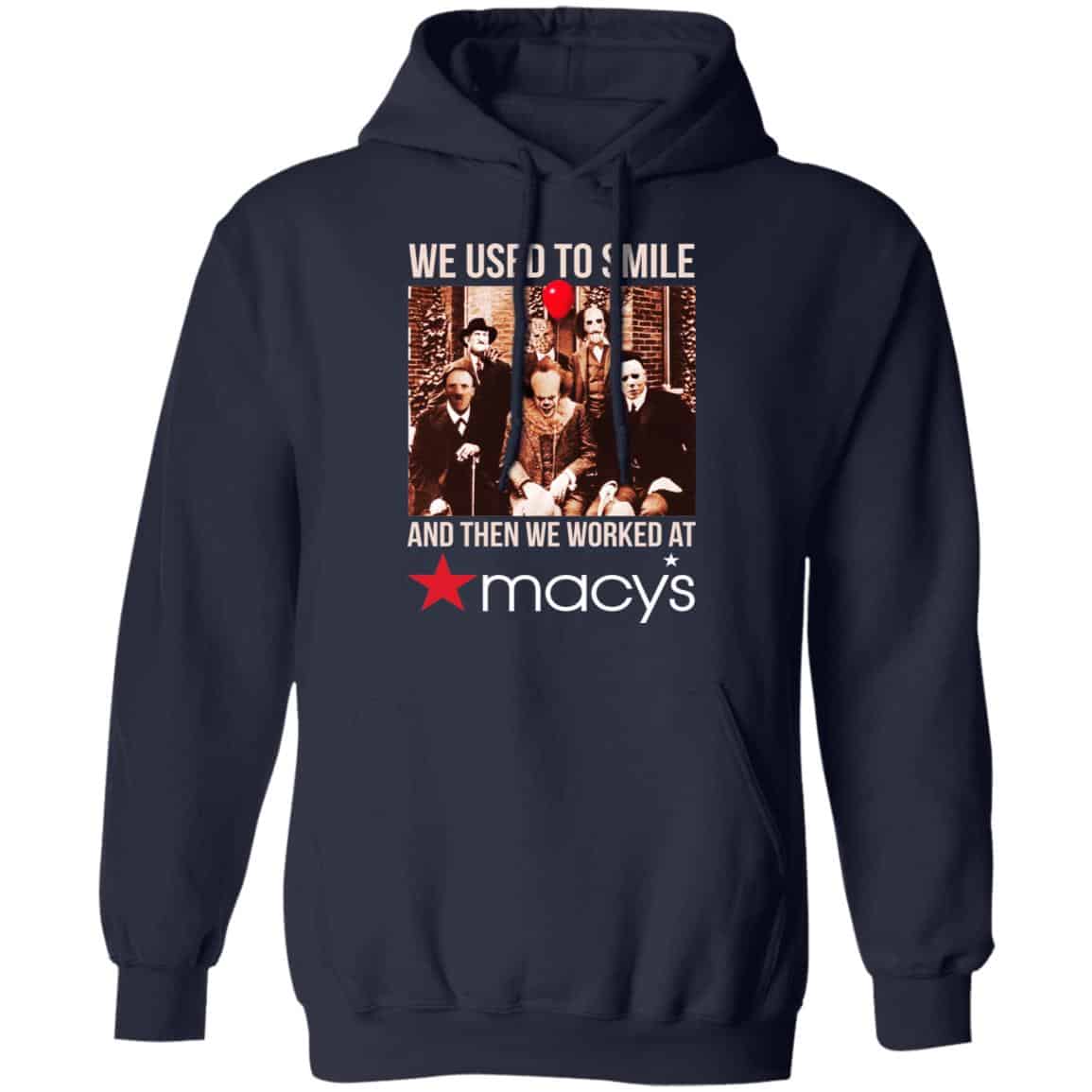 We Used To Smile And Then We Worked At Macy’s Shirt, Hoodie, Tank