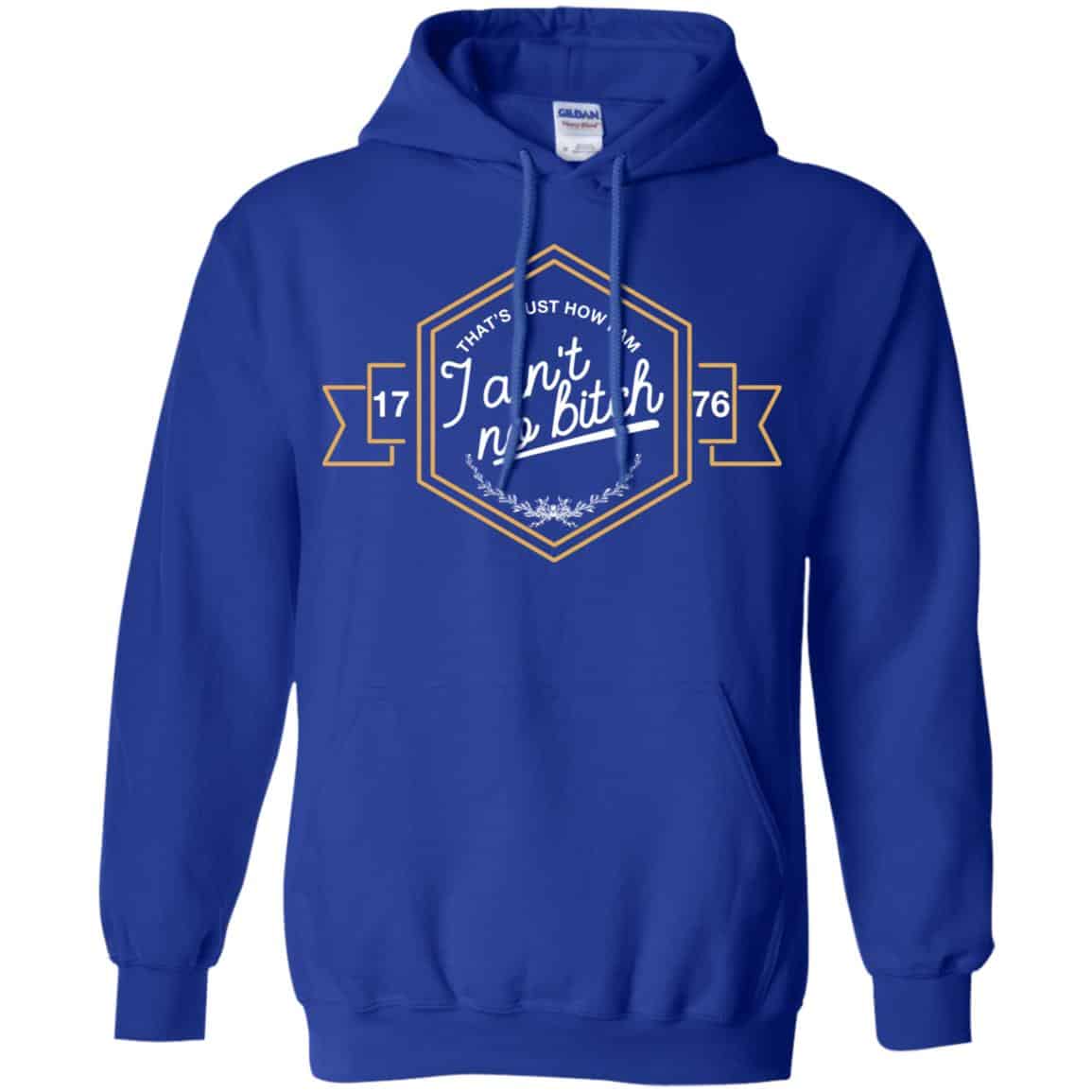 That’s Just How I Am I Ain’t No Bitch 1776 T-Shirts, Hoodie, Tank