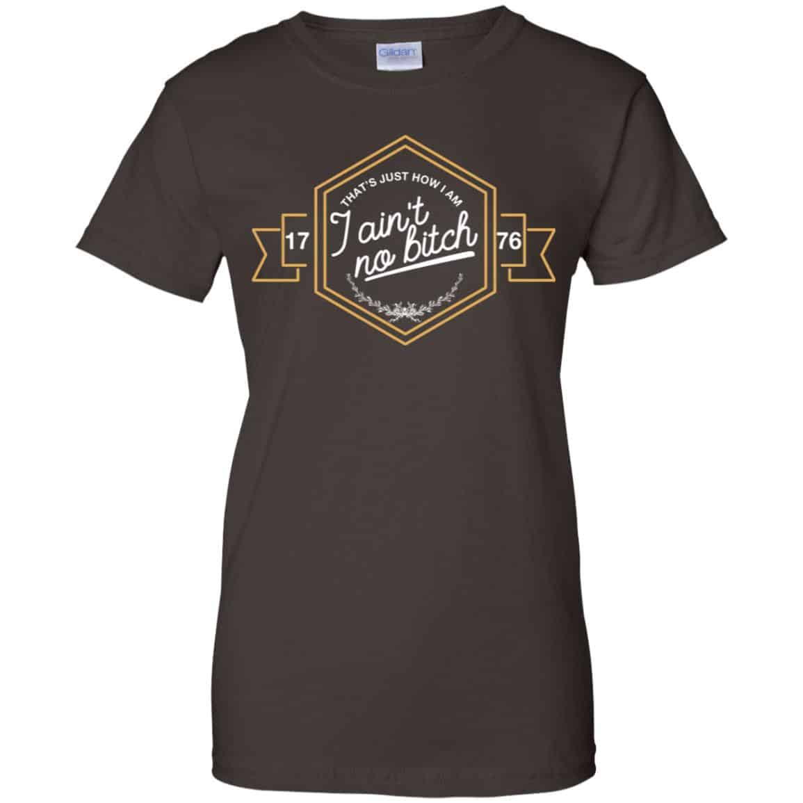 That’s Just How I Am I Ain’t No Bitch 1776 T-Shirts, Hoodie, Tank