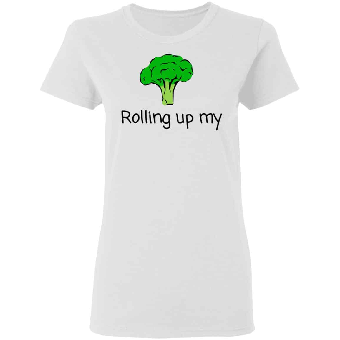 Rolling Up My Broccoli Shirt, Hoodie, Tank