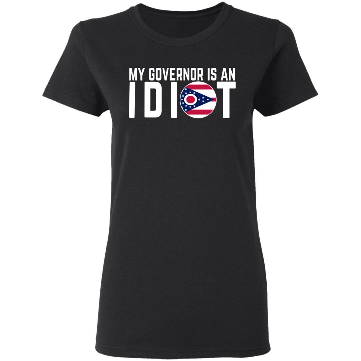 My Governor Is An Idiot Ohio Shirt, Hoodie, Tank