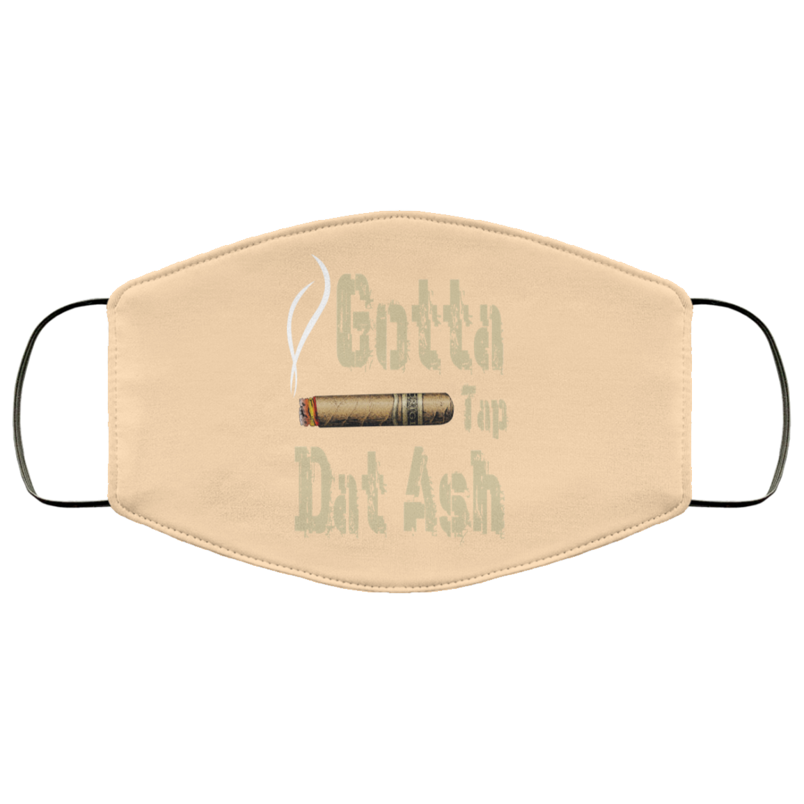 Gotta Tap Dat Ash Cigar Face Mask