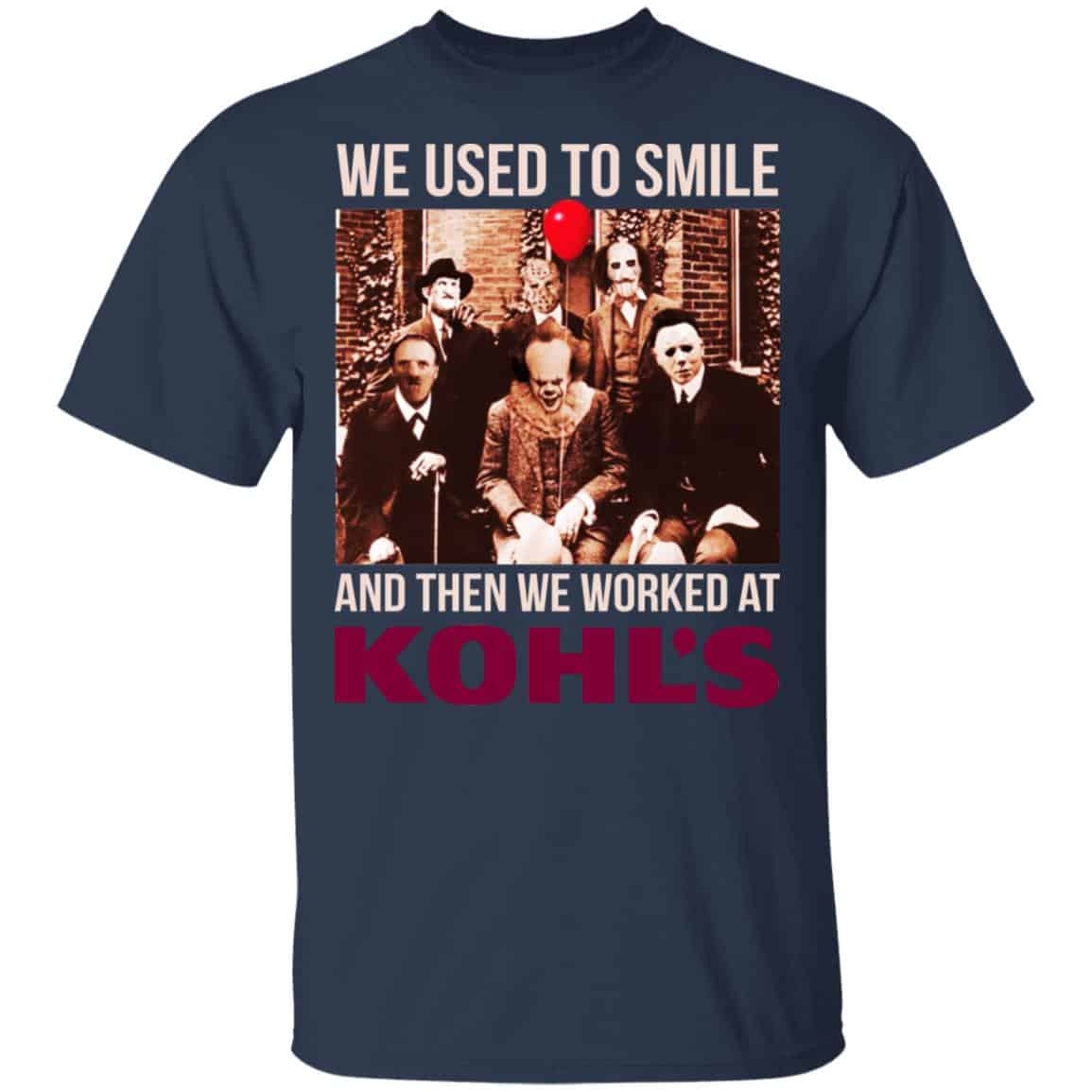 We Used To Smile And Then We Worked At Kohl’s Shirt, Hoodie, Tank