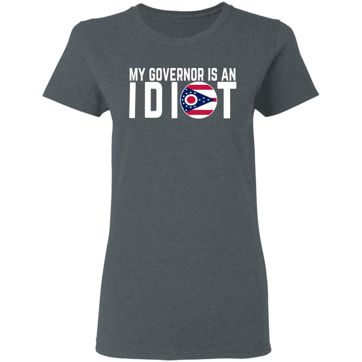 My Governor Is An Idiot Ohio Shirt, Hoodie, Tank