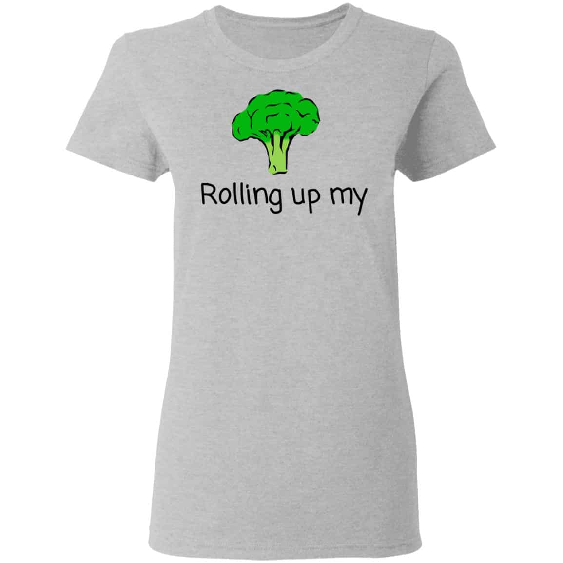 Rolling Up My Broccoli Shirt, Hoodie, Tank