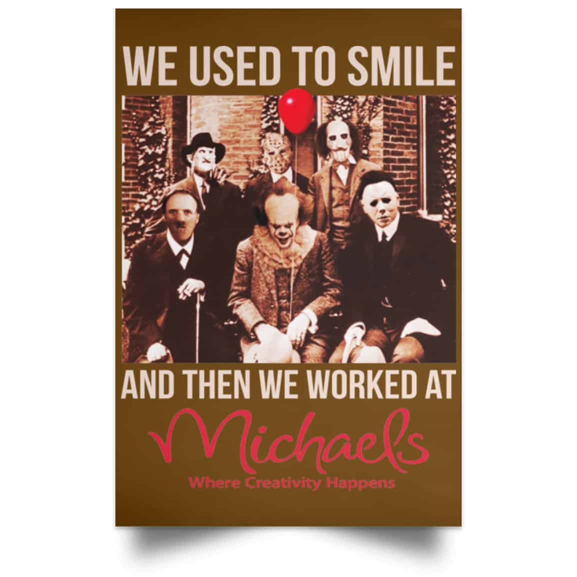 We Used To Smile And Then We Worked At Michaels Poster
