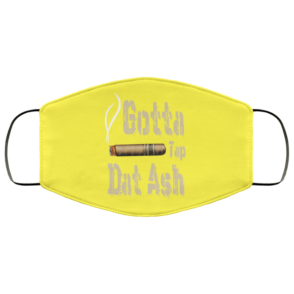 Gotta Tap Dat Ash Cigar Face Mask