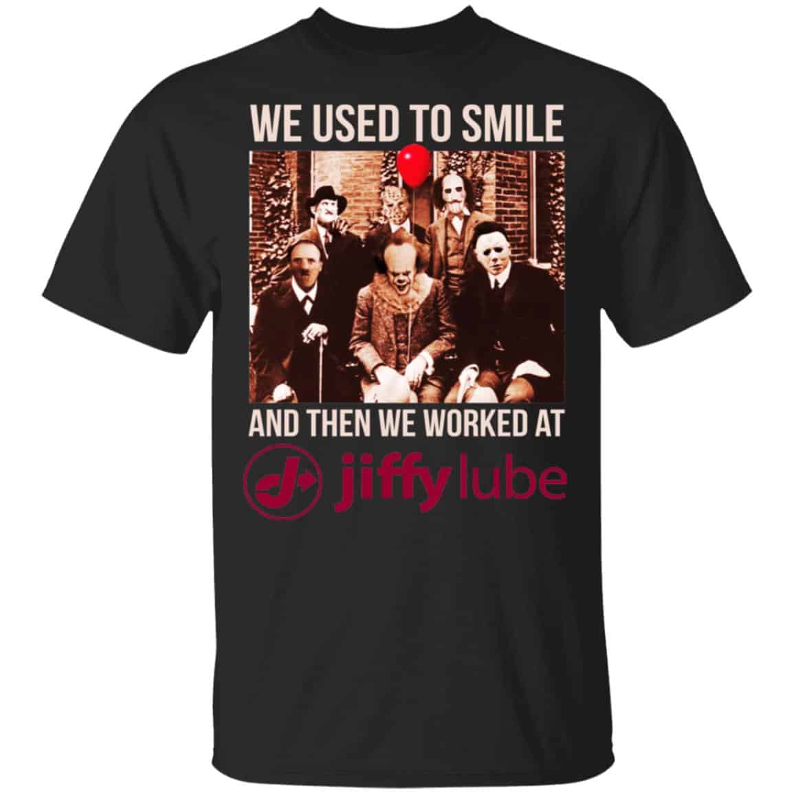 We Used To Smile And Then We Worked At Jiffy Lube Shirt, Hoodie, Tank