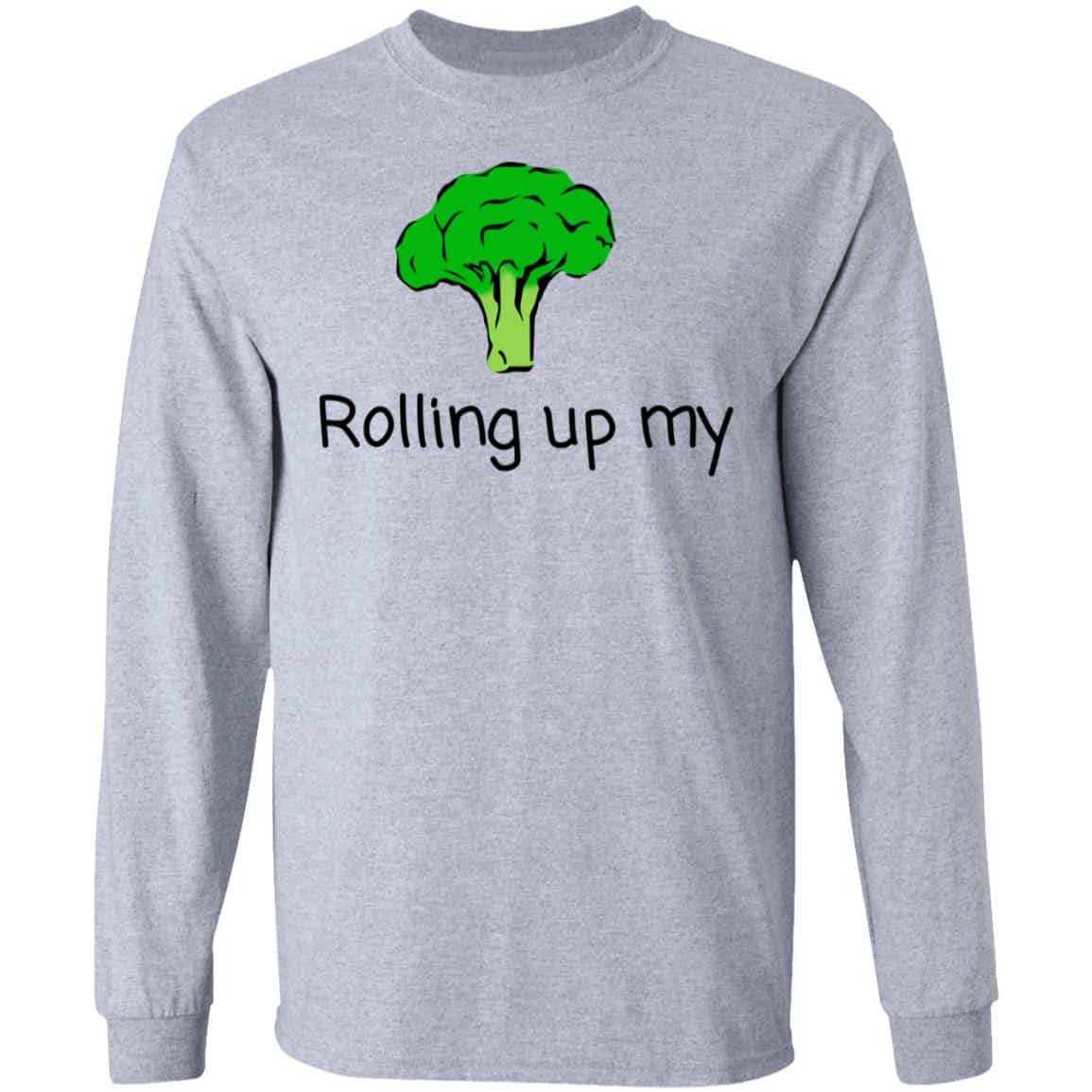 Rolling Up My Broccoli Shirt, Hoodie, Tank