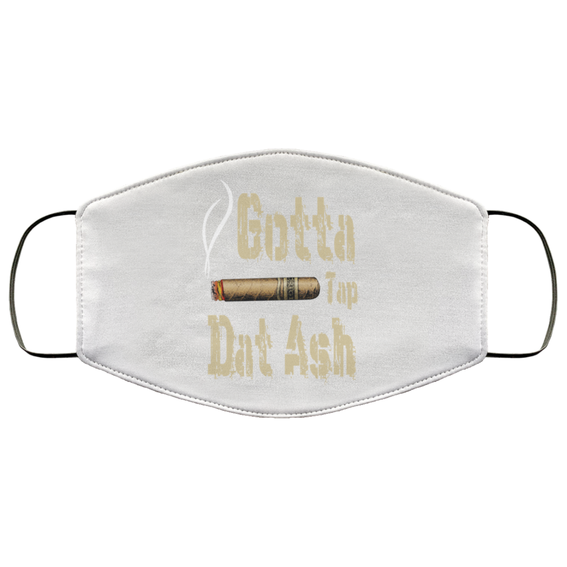 Gotta Tap Dat Ash Cigar Face Mask