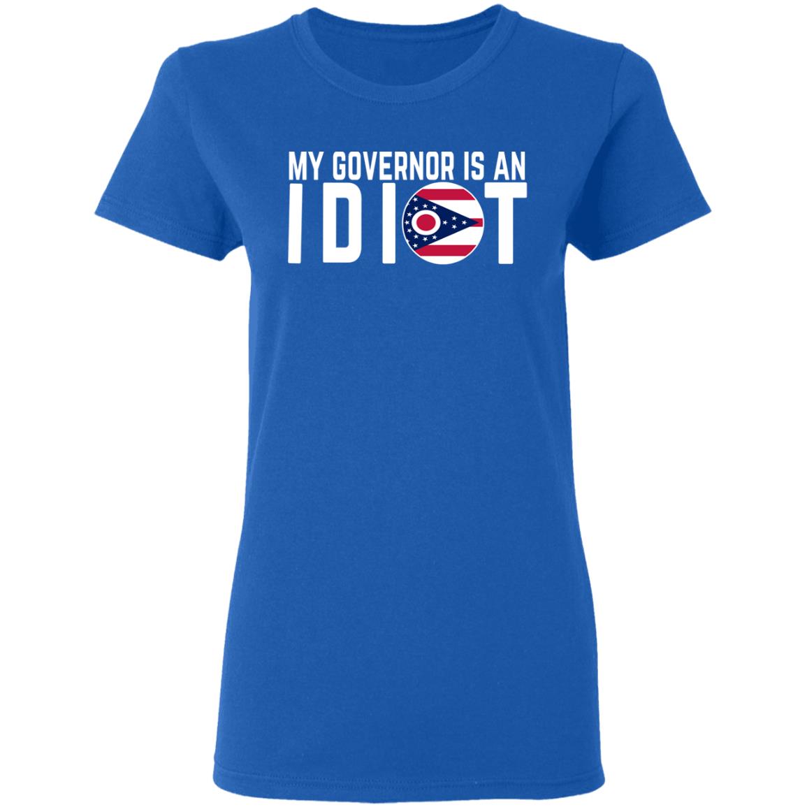 My Governor Is An Idiot Ohio Shirt, Hoodie, Tank