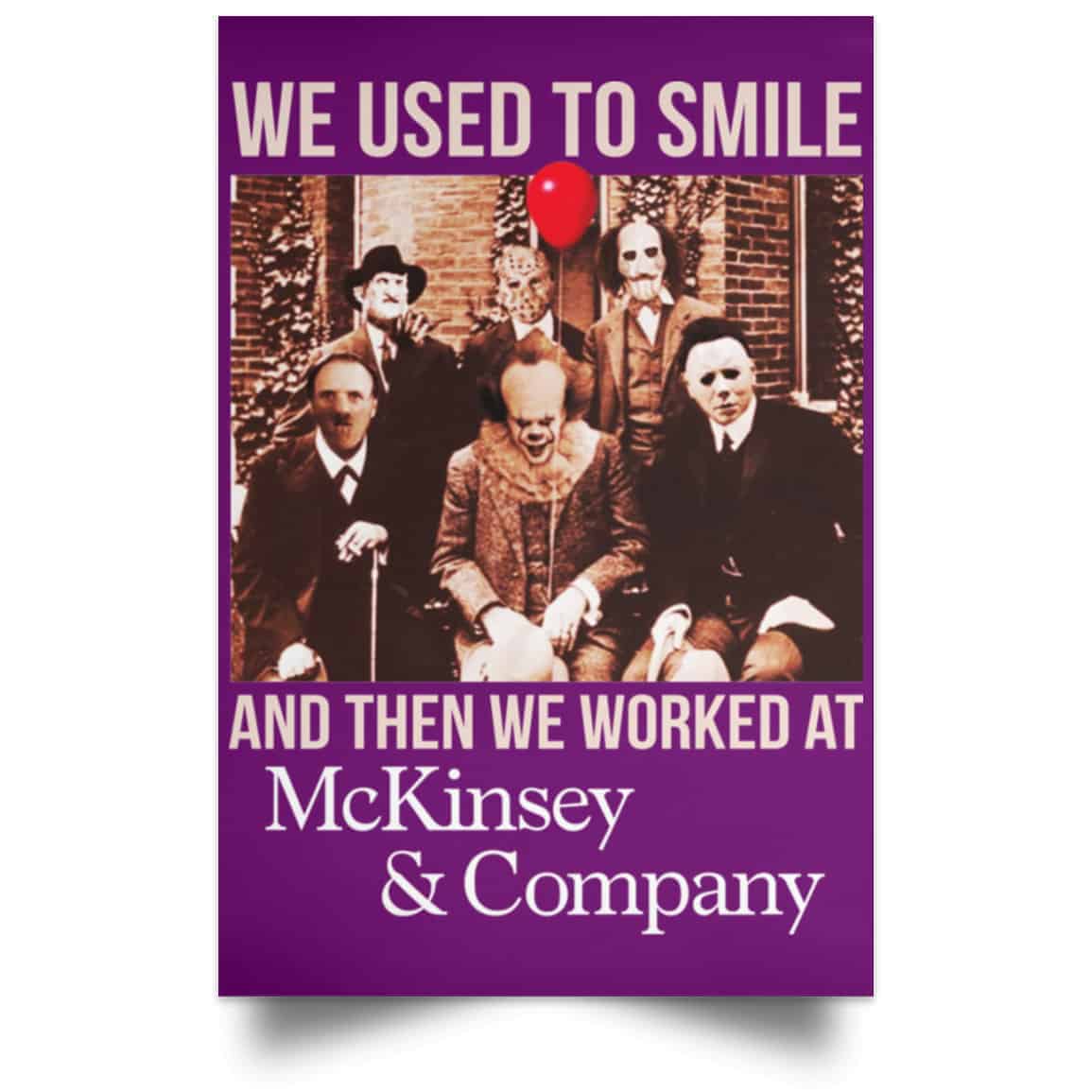 We Used To Smile And Then We Worked At McKinsey & Company Poster