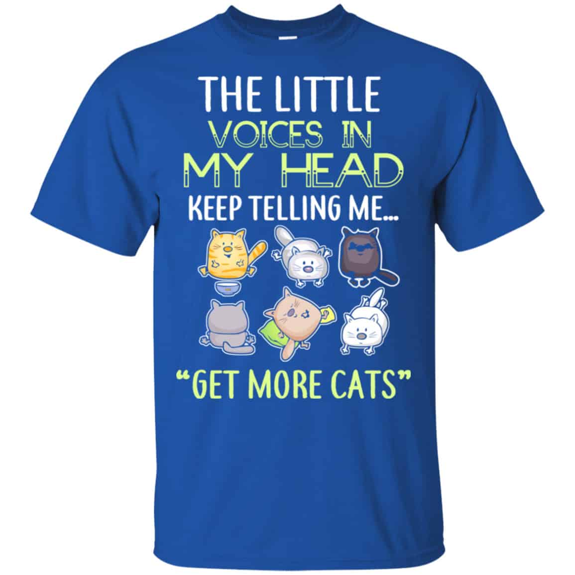 The Little Voices In My Head Keep Telling Me Get More Cats Shirt, Hoodie, Tank