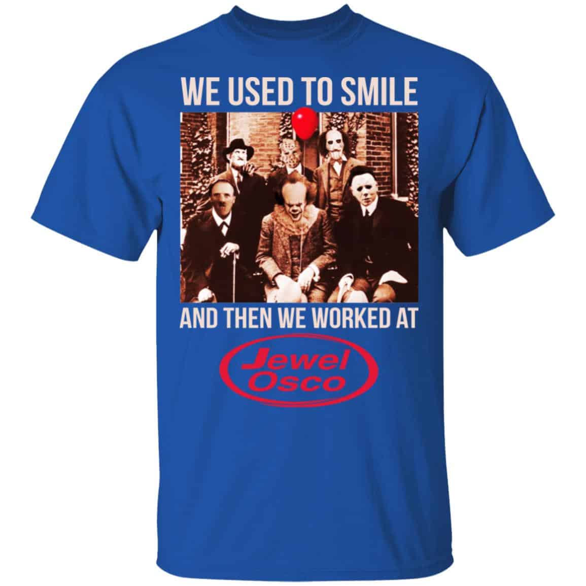 We Used To Smile And Then We Worked At Jewel-Osco Shirt, Hoodie, Tank