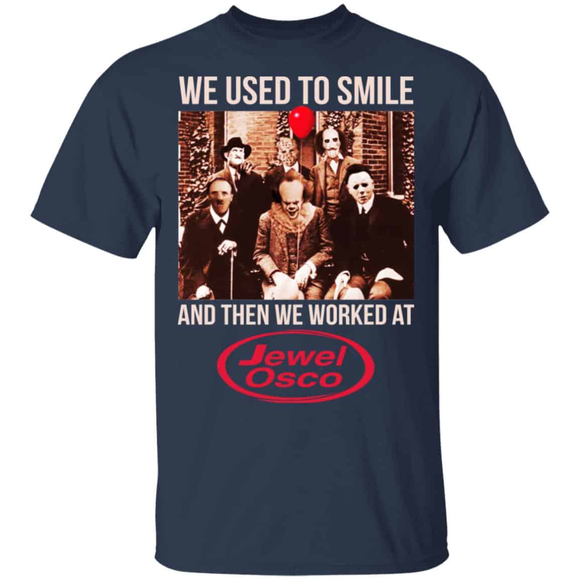 We Used To Smile And Then We Worked At Jewel-Osco Shirt, Hoodie, Tank