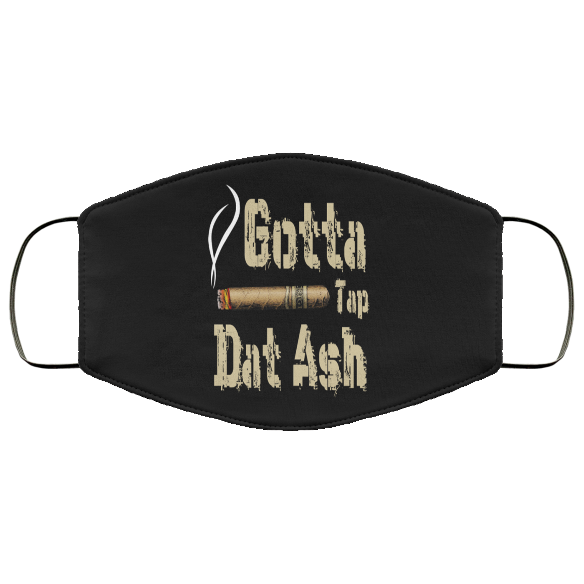 Gotta Tap Dat Ash Cigar Face Mask