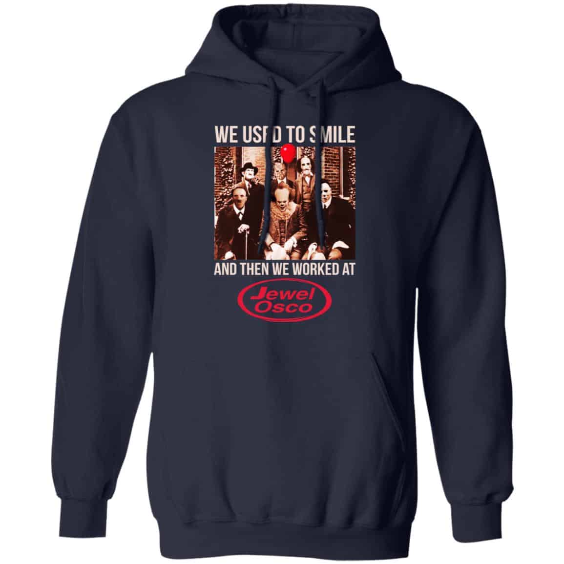 We Used To Smile And Then We Worked At Jewel-Osco Shirt, Hoodie, Tank