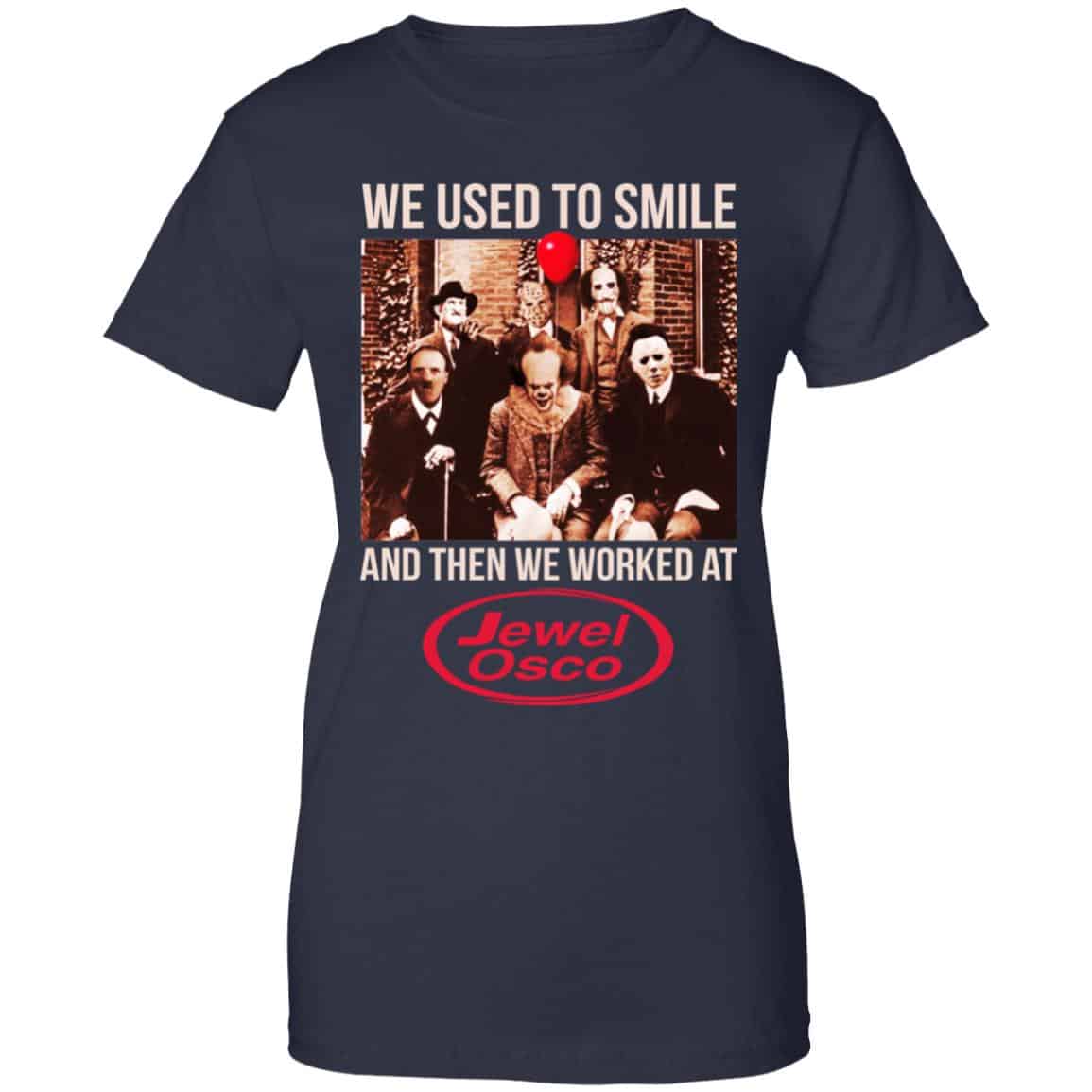 We Used To Smile And Then We Worked At Jewel-Osco Shirt, Hoodie, Tank