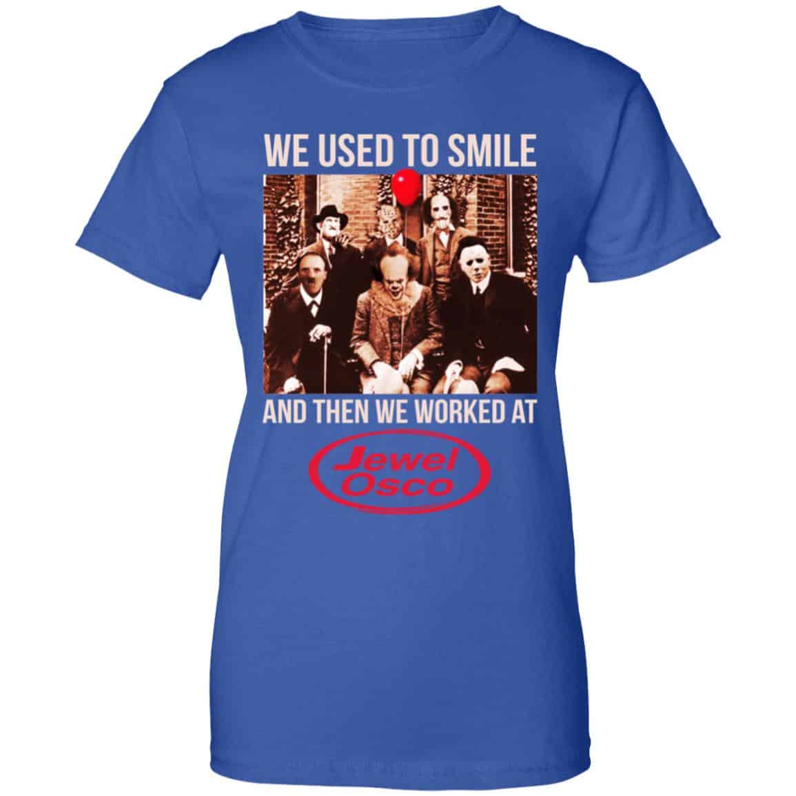 We Used To Smile And Then We Worked At Jewel-Osco Shirt, Hoodie, Tank