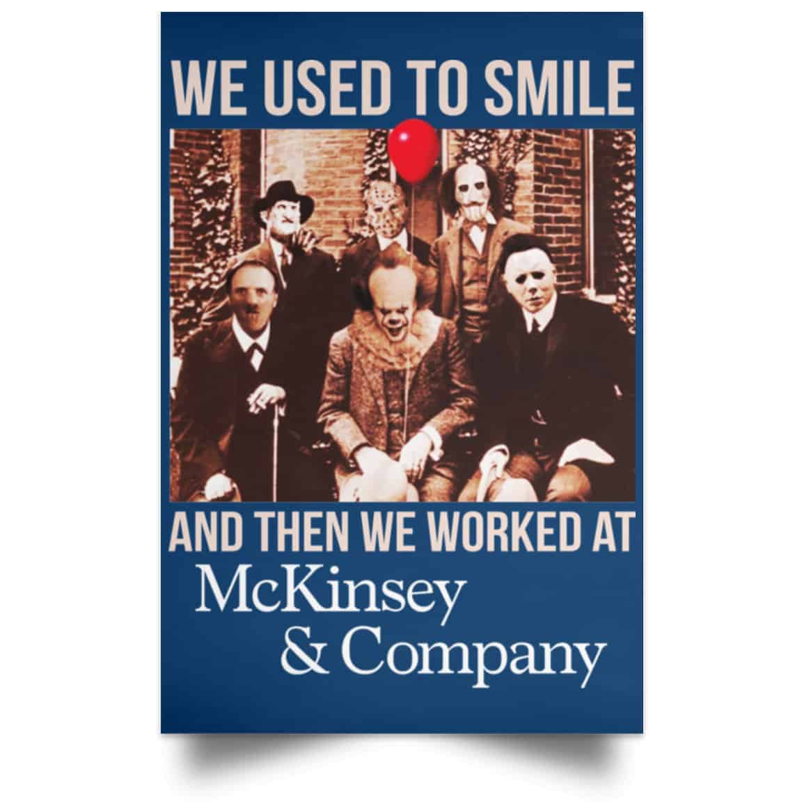 We Used To Smile And Then We Worked At McKinsey & Company Poster