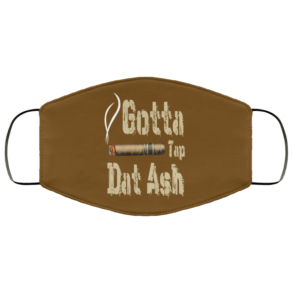 Gotta Tap Dat Ash Cigar Face Mask