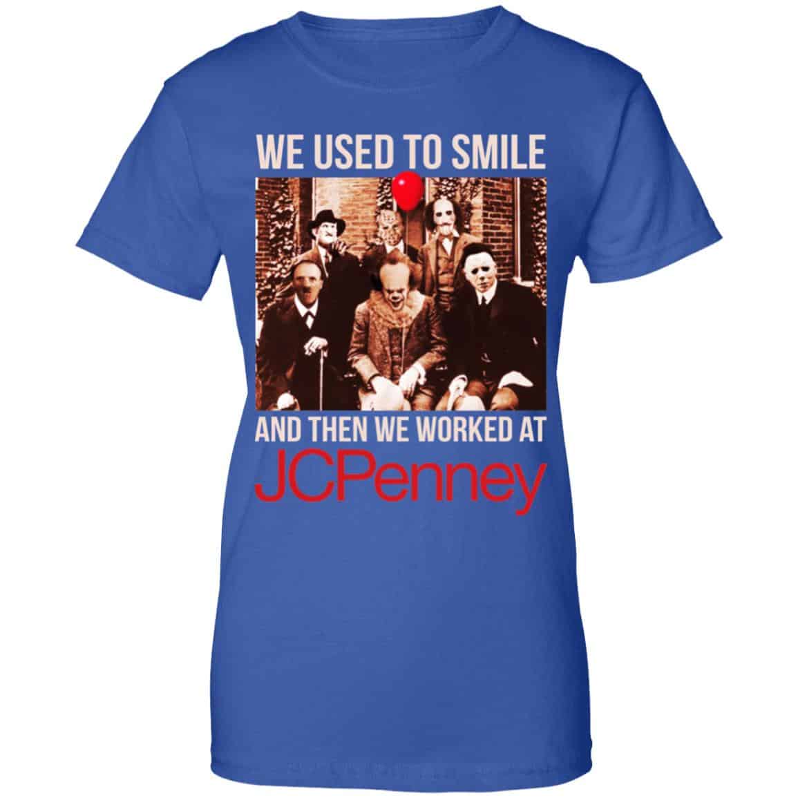 We Used To Smile And Then We Worked At JC Penney Shirt, Hoodie, Tank
