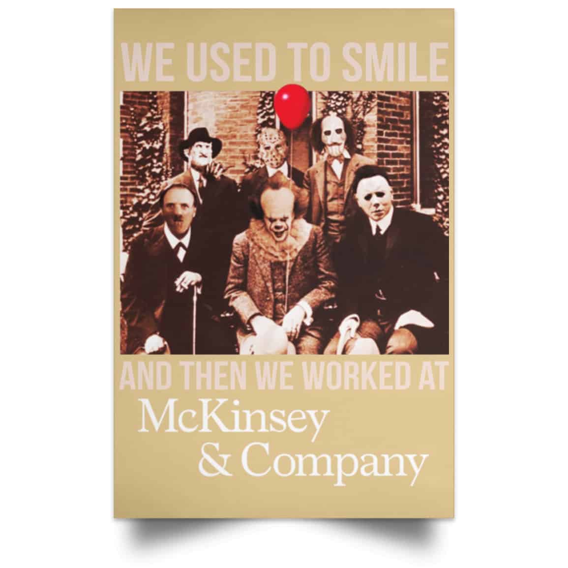 We Used To Smile And Then We Worked At McKinsey & Company Poster
